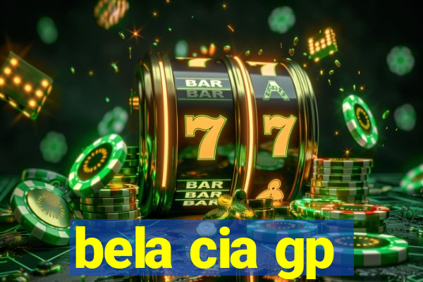 bela cia gp